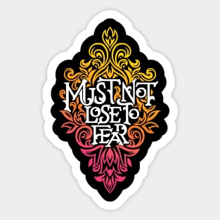 Must Not Lose to Fear Swirl Sticker